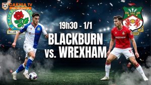 Nhận định bóng đá Blackburn vs Wrexham, 19h30 ngày 1/1