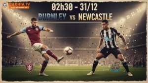 Nhận định bóng đá Burnley vs Newcastle, 02h30 ngày 31/12
