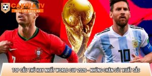 Top cầu thủ hay nhất World Cup 2026 – Những chân sút xuất sắc