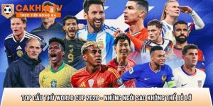 Top cầu thủ World Cup 2026 – Những ngôi sao không thể bỏ lỡ